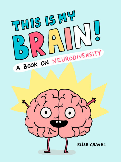 Elise Gravel创作的This Is My Brain!作品的详细信息 - 可供借阅
